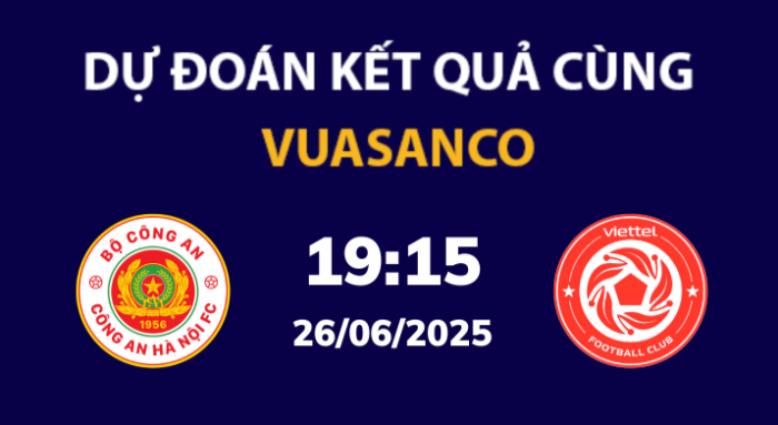 Soi kèo Công An Hà Nội vs Viettel – 19h15 – 26/06 – Cúp Quốc Gia