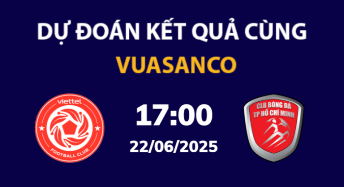 Soi kèo Viettel vs TP. HCM – 17h00 – 22/06 – V-League